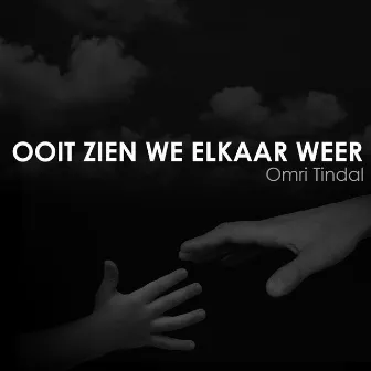 Ooit Zien We Elkaar Weer by Omri Tindal