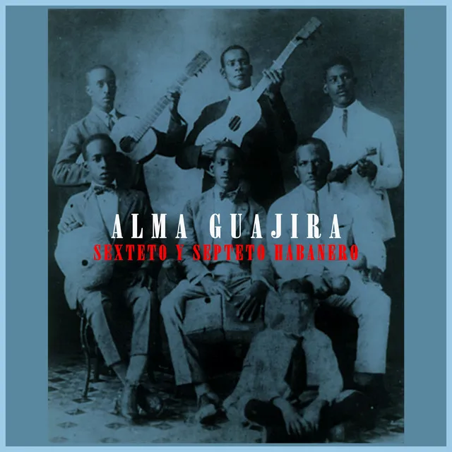 Alma Guajira - Cuban Sounds From 20's