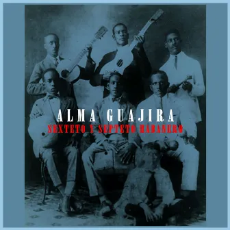 Alma Guajira - Cuban Sounds From 20's by Septeto Habanero