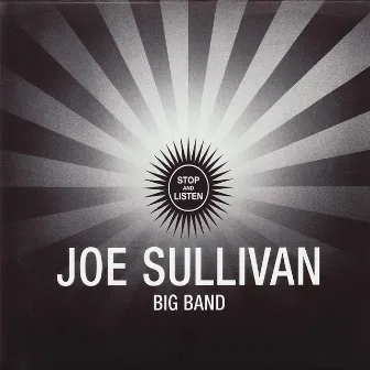 Stop and Listen by Joe Sullivan Big Band