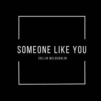 Someone Like You by Collin McLoughlin