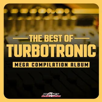 The Best of Turbotronic. Mega Compilation Album by Turbotronic