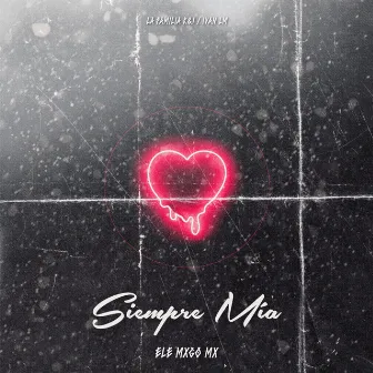 Siempre Mia by Ele Mxgo Mx