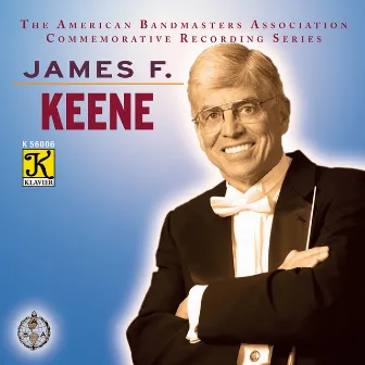 The American Bandmasters Association Commemorative Recording Series: James F. Keene by James F. Keene