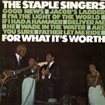 For What It's Worth by The Staple Singers