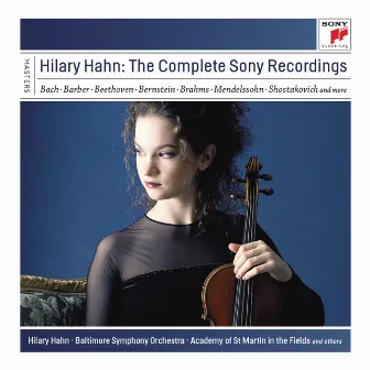 Hilary Hahn - The Complete Sony Recordings by Hilary Hahn