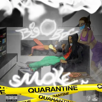 Smoke N Quarantine by BIG O BPC