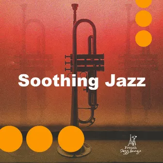 Soothing Jazz by French Jazz Lounge