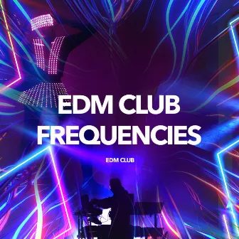 EDM Club Frequencies by EDM Club