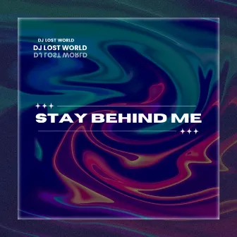 Stay Behind Me by DJ LOST WORLD