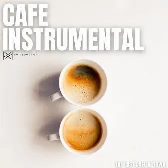 The Last Cafe In Town by Cafe Instrumental