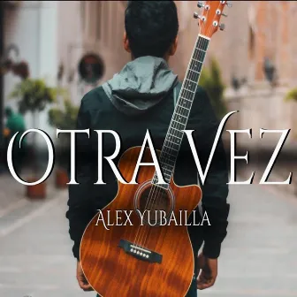 Otra Vez by Alex Yubailla