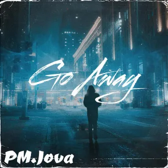 Go Away by Pm.Jova