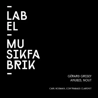 Grisey: Anubis, Nout - Two Pieces for Contrabass Clarinet by Gérard Grisey