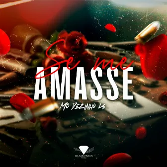 Se Me Amasse by MC Dezinho LS