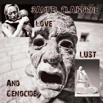 Love, Lust, And Genocide by Samuel Claiborne