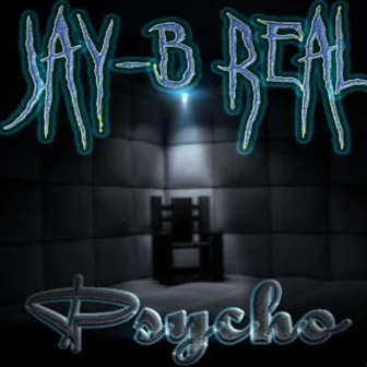 Psycho by Jay-B Real