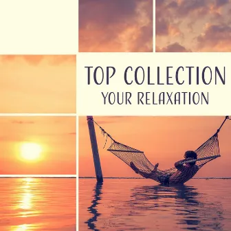 TOP Collection: Your Relaxation (Oasis of Peace, Calm Music for Yoga, Meditation, Spa, Sleep Deeply & Rest) by Relaxation Music Academy