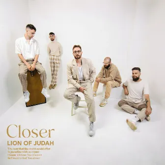 Closer by Lion of Judah