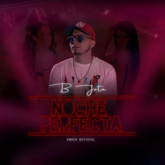 Noche Perfecta by B-Jota