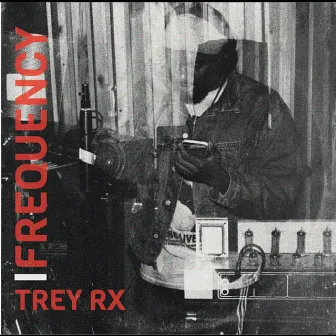 Frequency by Trey RX