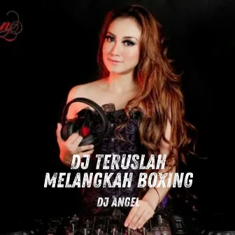 Dj Teruslah Melangkah Boxing by Dj Angel