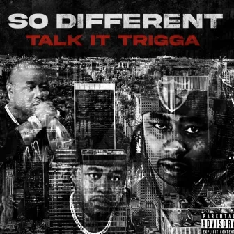 So Different by Talk It Trigga