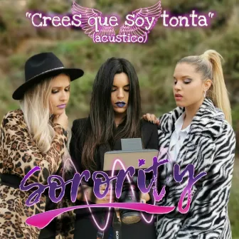 Crees Que Soy Tonta (Acústico) by Sorority