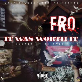 It Was Worth It by Fro