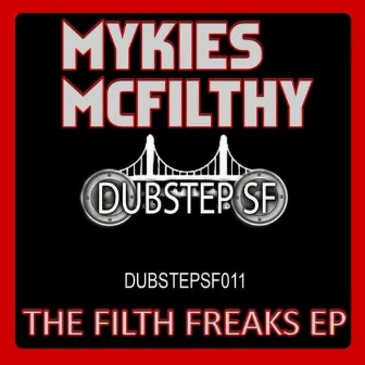 Mykies Mcfilthy - The Filth Freaks by Mykies McFilthy