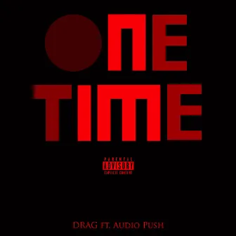 One Time by Drag