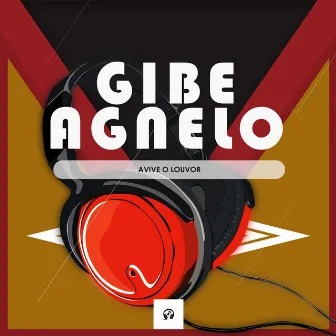 Avive o Louvor by Gibe Agnelo