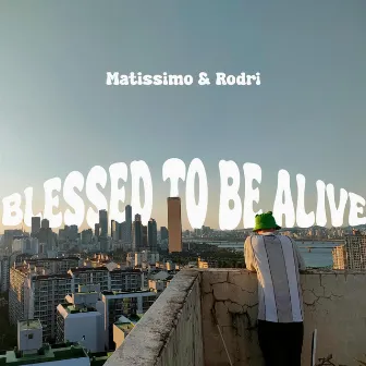 Blessed to be alive by Matissimo