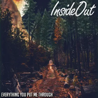 Everything You Put Me Through by InsideOut