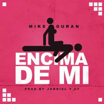 Encima De Mi by Mike Duran