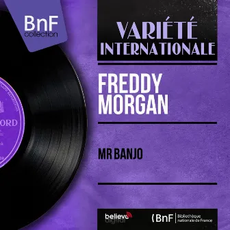 Mr. Banjo (Mono Version) by Freddy Morgan