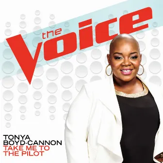 Take Me To The Pilot (The Voice Performance) by Tonya Boyd-Cannon