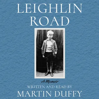 Leighlin Road (A Memoir) by Martin Duffy