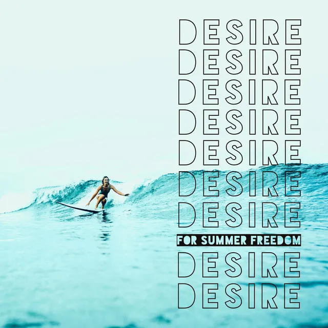 Desire for Summer Freedom - Rousing Summer Chillout Rhythms Perfect for Infinite Deep Relaxation and Fun