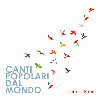 Canti popolari dal mondo by Coro La Rupe