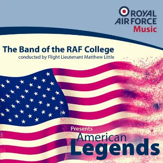 American Legends by The Band of the Royal Air Force College