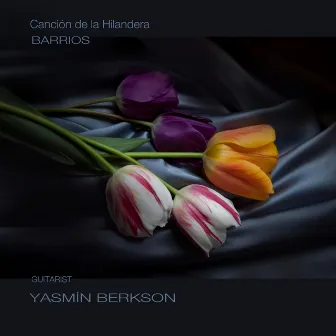 Barrios Canción de la Hilandera by Yasmin Berkson