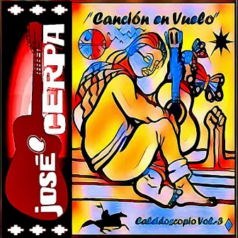 Canción en Vuelo: Caleidoscopio Vol. 3 by José Cerpa