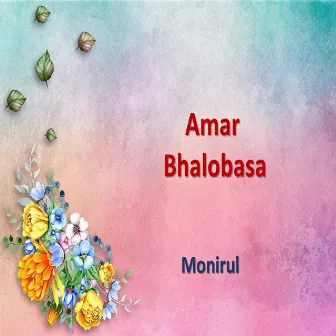 Amar Bhalobasa by Monirul