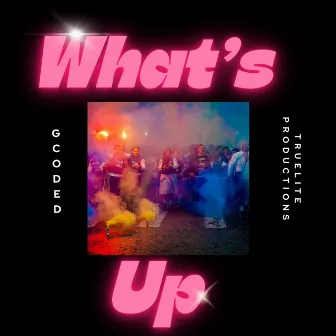 What's Up by Gcoded