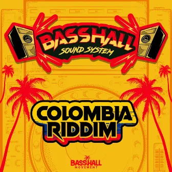 Colombia Riddim by Basshall Sound System