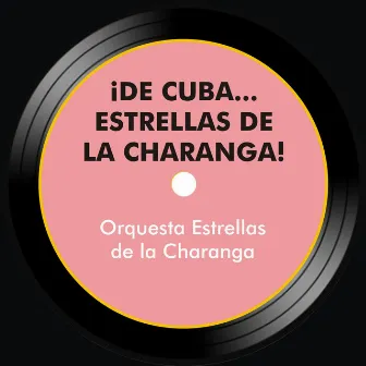 ¡De cuba...Estrellas de la Charanga! by Estrellas de la Charanga