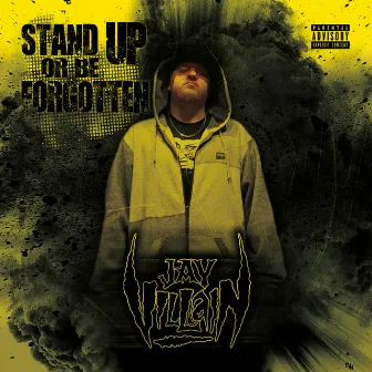 Stand up or Be Forgotten by Jay Villain