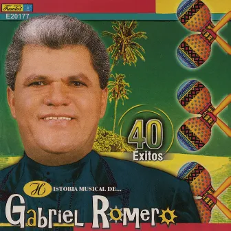 Historia Músical - 40 Éxitos by Gabriel Romero Y Su Orquesta