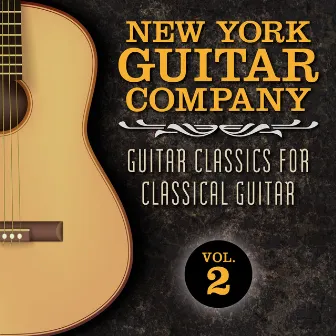 Guitar Classics for Classical Guitar, Vol. 2 by New York Guitar Company